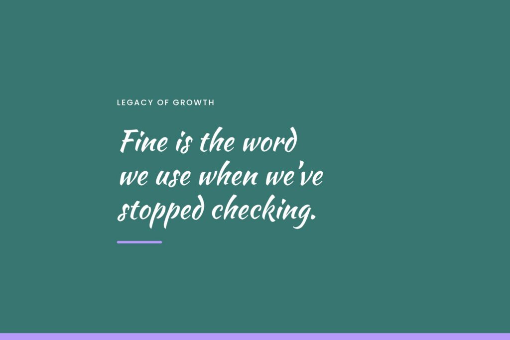 Quote tile about the word fine and the moment people stop checking in with themselves.